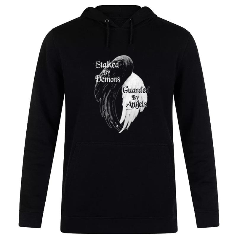 Stalked By Demons Guarded By Angels Hoodie