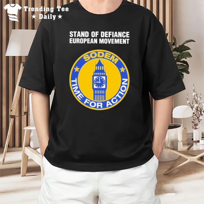 Stand Of Defiance European Movement Sodem Time For Action Tee T-Shirt