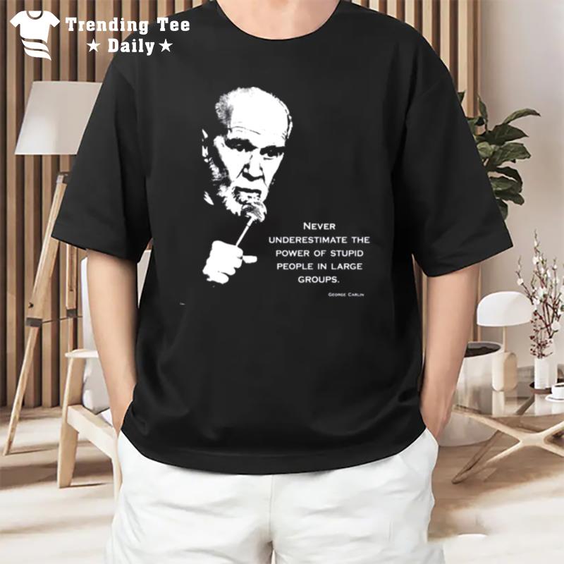 Stand Up Carlin Comedian Quote George Carlin T-Shirt