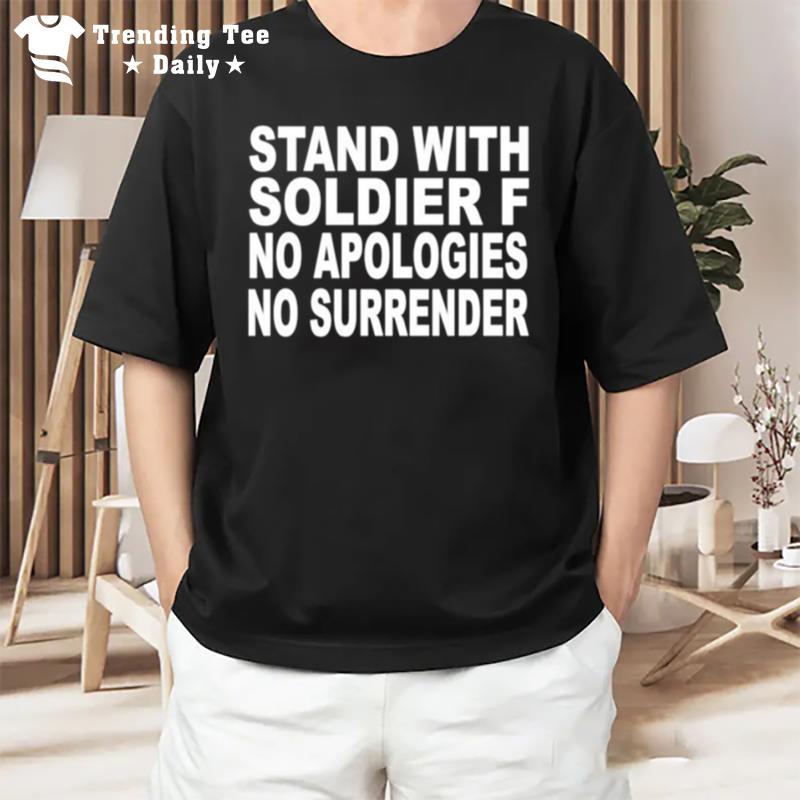 Stand With Soldier F No Apologies No Surrender T-Shirt