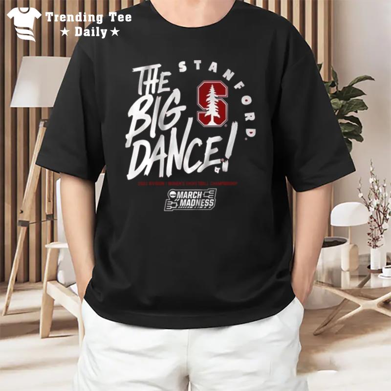 Stanford Cardinals The Big Dance 2023 Wo Basketball March Madness T-Shirt