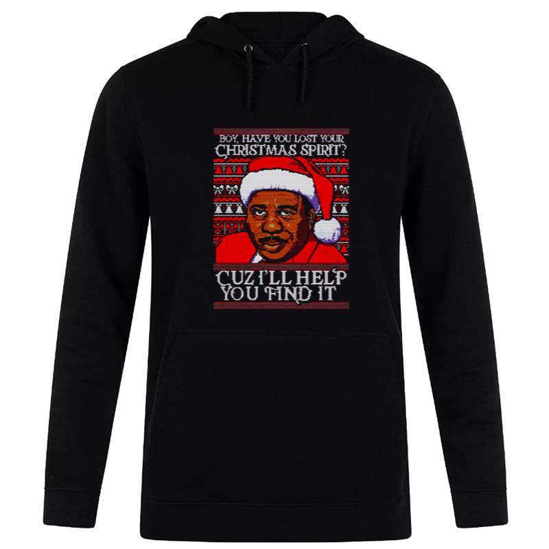 Stanley Hudson Boy Have You Lost Christmas Spirit Cuz Ill Help You Find It Christmas Hoodie