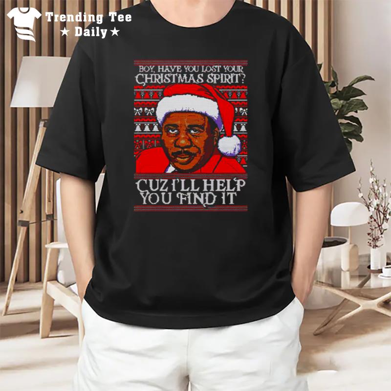 Stanley Hudson Boy Have You Lost Christmas Spirit Cuz Ill Help You Find It Christmas T-Shirt