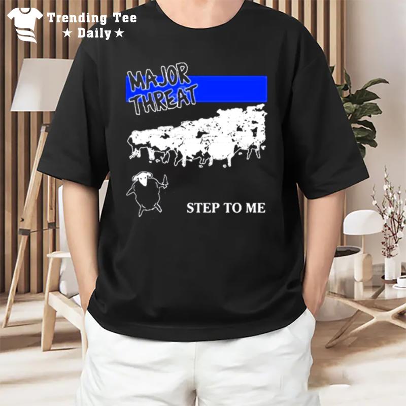 Stanleywsmerch Major Threat Step To Me T-Shirt