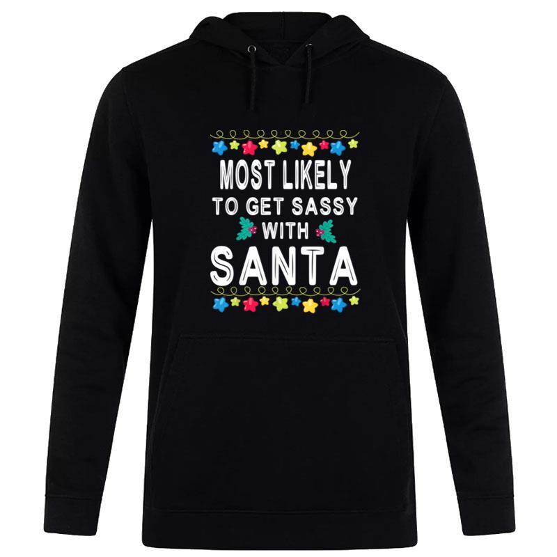 Star Light Christmas Day Most Likely To Get Sassy With Santa Hoodie