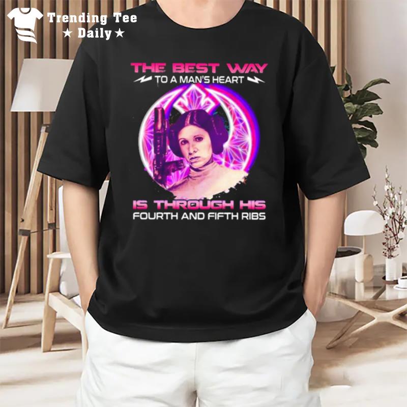 Star Wars Princess Leia The Best Way To A Man'S Heart Is Through His Fourth And Fifth Rib T-Shirt