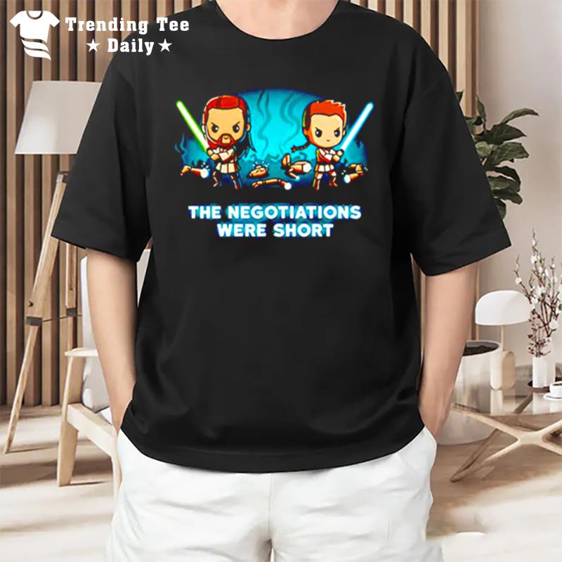 Star Wars The Negotiations Were Shor T-Shirt