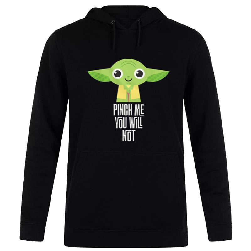 Star Wars Yoda Pinch Me You Will No Hoodie