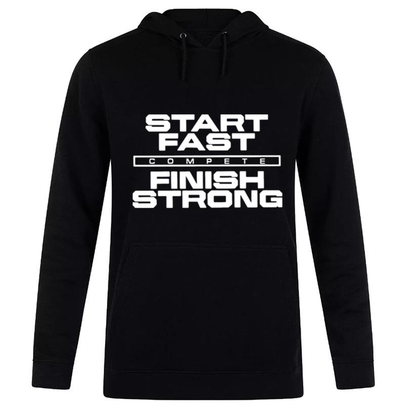 Start Fast Finish Strong Hoodie