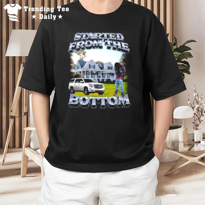 Started From The Bottom 2022 T-Shirt