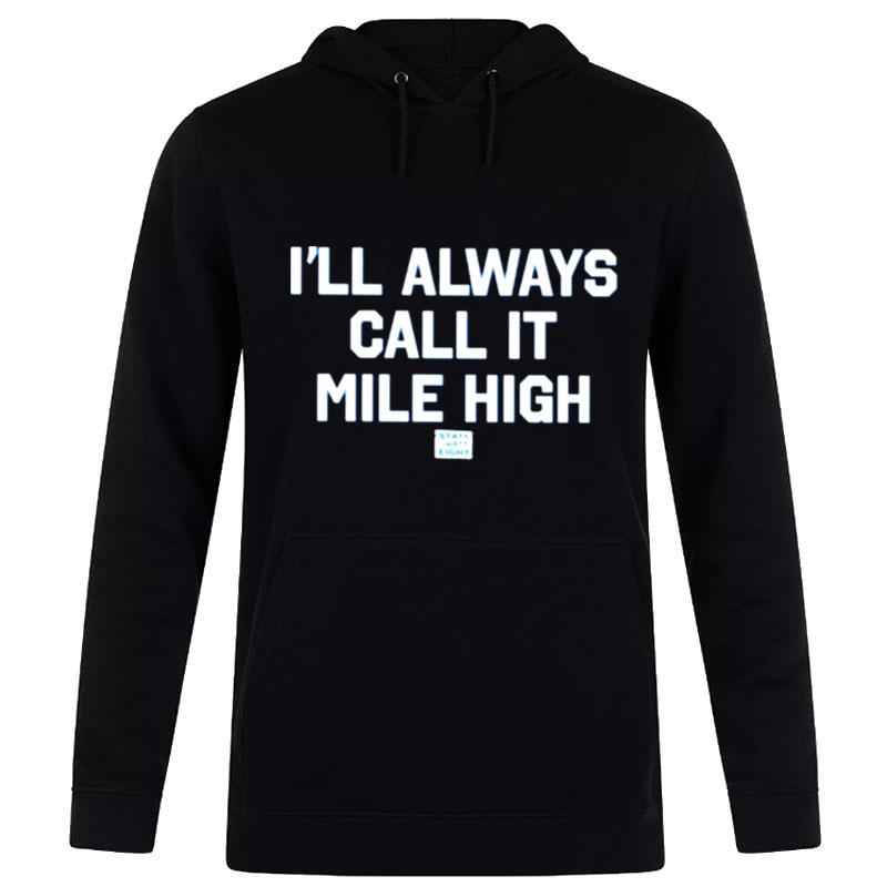 State Thirty Eight Store I'Ll Always Call It Mile High Hoodie