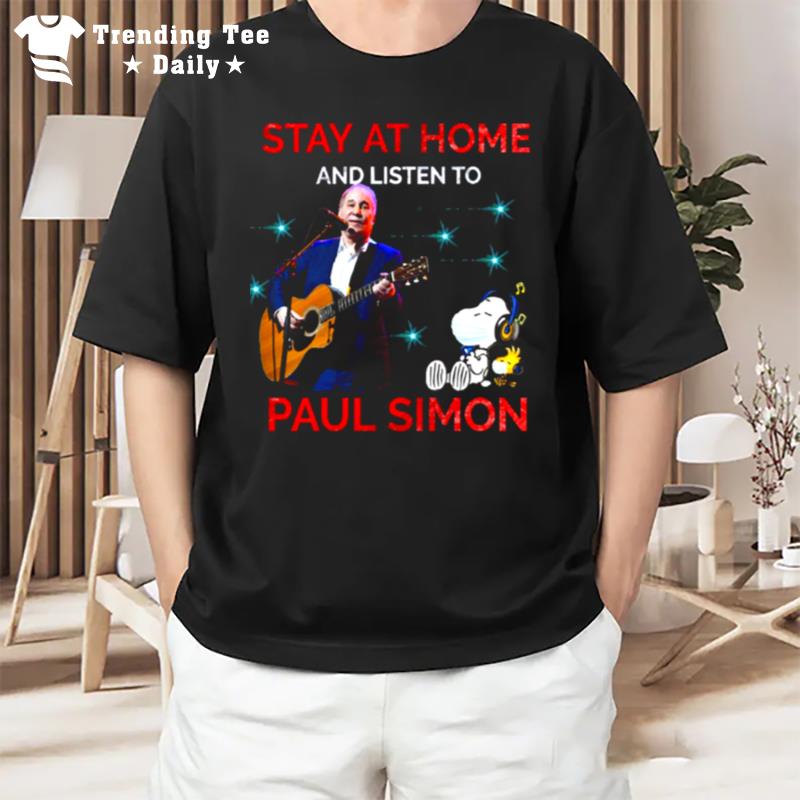 Stay At Home And Listen To Paul Simon T-Shirt