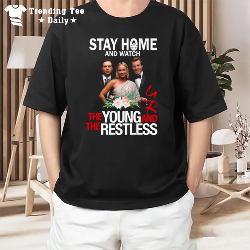 Stay At Home The Young And The Restless Movies T-Shirt