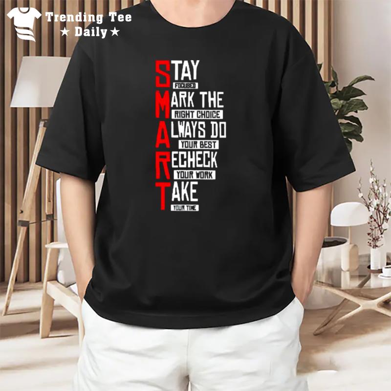 Stay Fdcu8Ed Mark The Right Choice Always Do Your Best Recheck Your Work Take Your Time T-Shirt