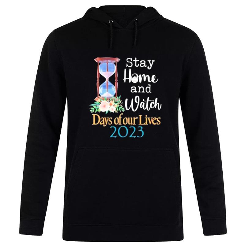 Stay Home And Watch Days Of Our Lives 2023 Hoodie