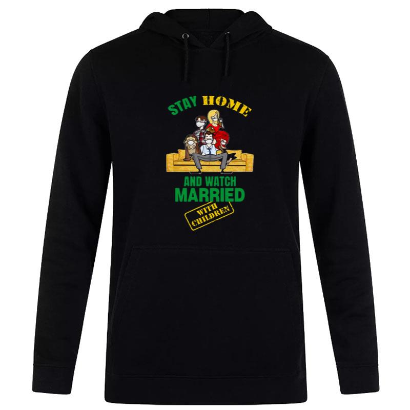 Stay Home And Watch Married With Children Hoodie