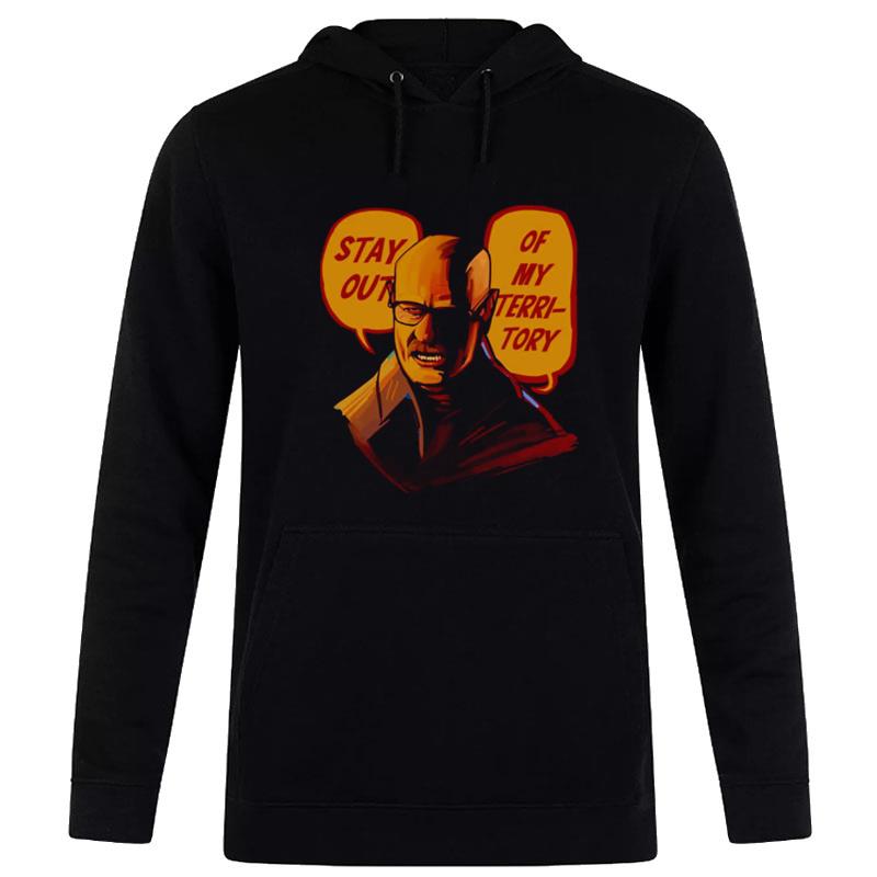 Stay Out Of My Territory Breaking Bad Mr White Hoodie