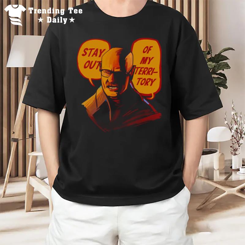 Stay Out Of My Territory Breaking Bad Mr White T-Shirt