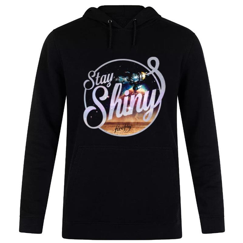 Stay Shiny Tv Sci Fi Firefly Quote Comic Con Hoodie