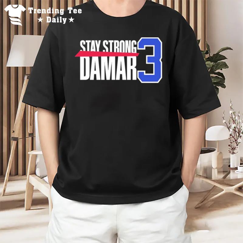 Stay Strong Damar Hamlin 3 T-Shirt