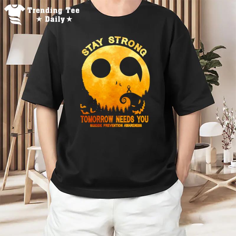 Stay Strong Tomorrow Needs You Suicide Prevention Awareness Halloween T-Shirt