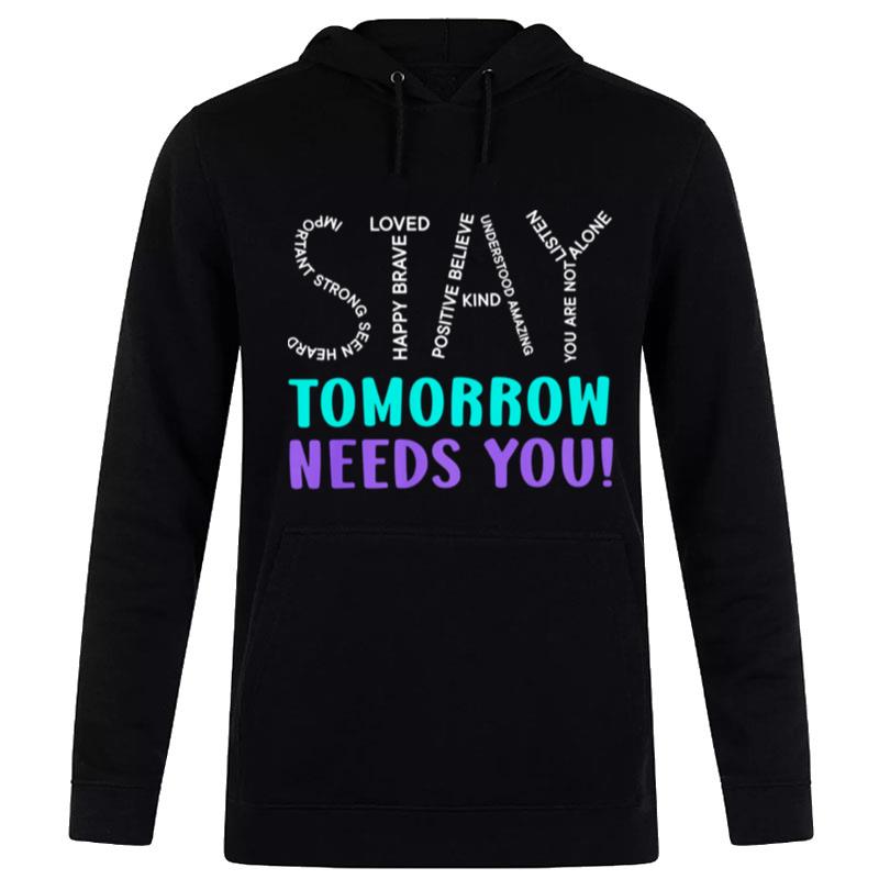 Stay Tomorrow Needs You Hoodie