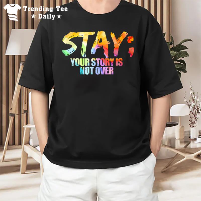 Stay Your Story Is Not Ever T-Shirt