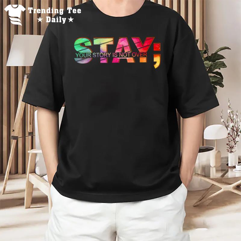 Stay Your Story Is Not Ever T-Shirt