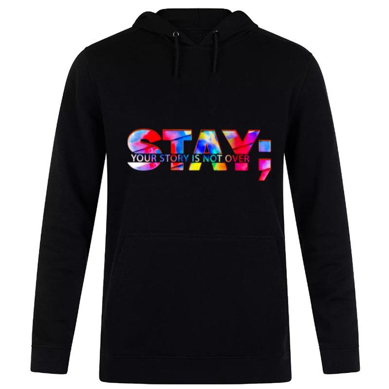 Stay Your Story Is Not Over Suicide Prevention Awareness Hoodie