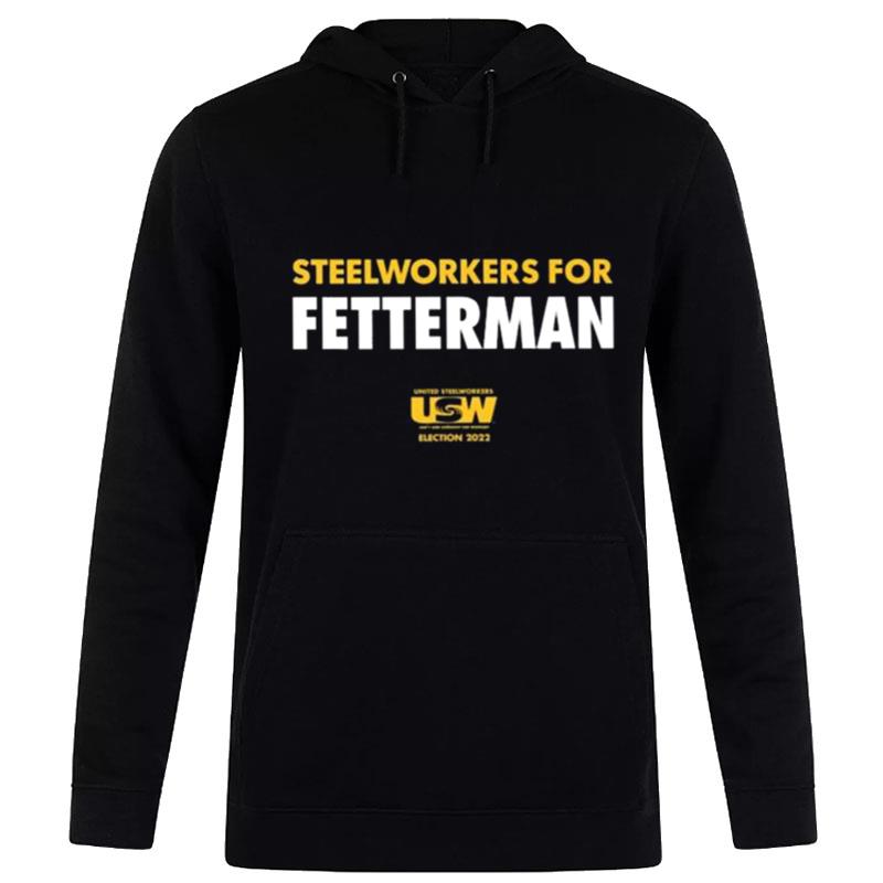 Steelworkers For Fetterman 2022 Hoodie