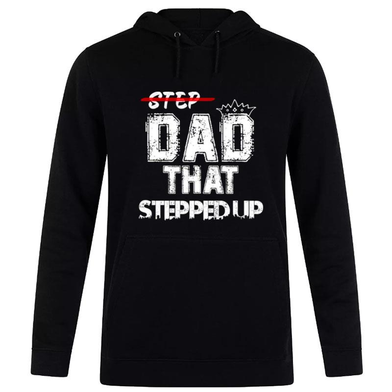 Step Father That Stepped Up Funny Step Dad Hoodie