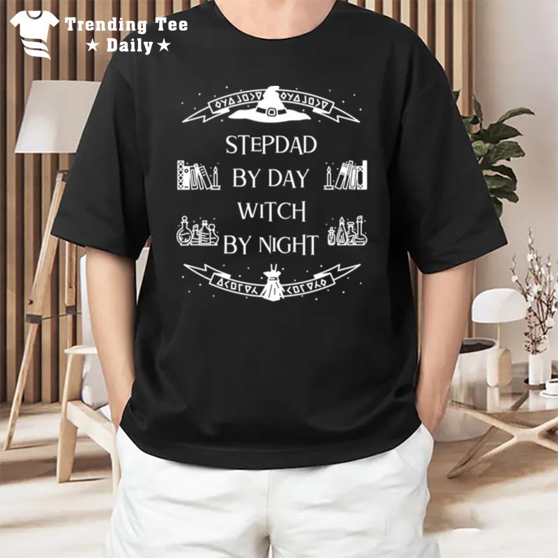 Stepdad By Day Witch By Night Halloween Stepdad S T-Shirt