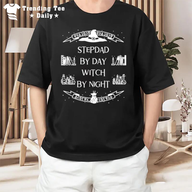 Stepdad By Day Witch By Night Halloween Stepdad T-Shirt