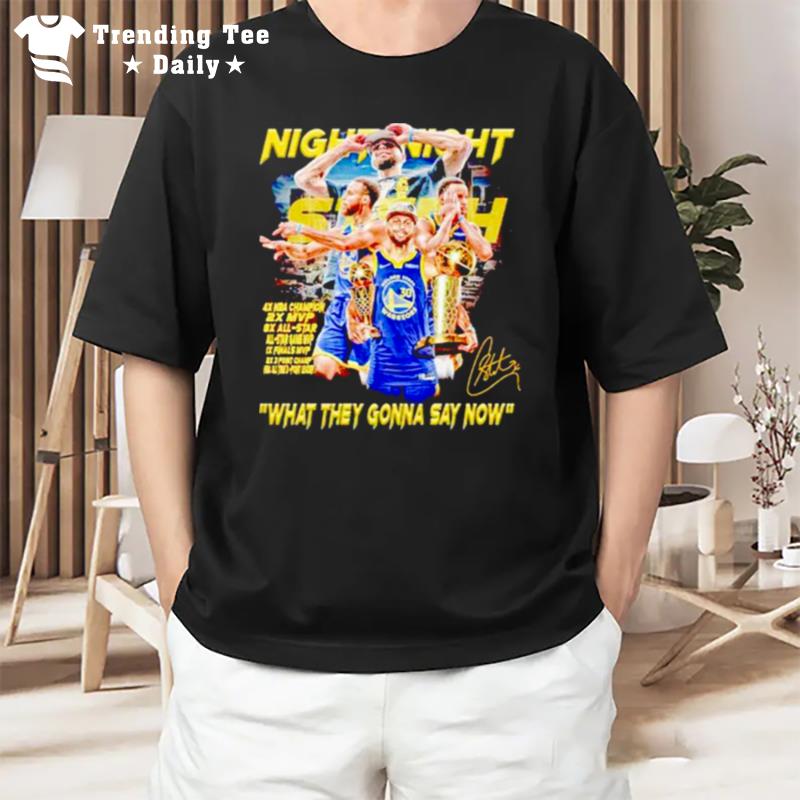 Steph Curry Night Night What They Gonna Say Now Signatures T-Shirt