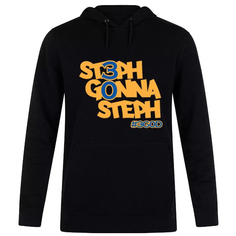 Steph Gonna Steph 3God Golden State Warriors Fans Hoodie