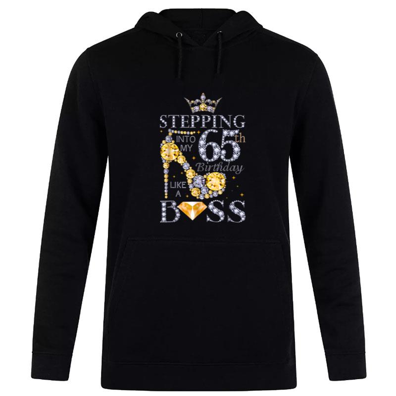 Stepping Into My 65Th Birthday Like A Boss Bday Gift Women B09Jsyxmzm Hoodie