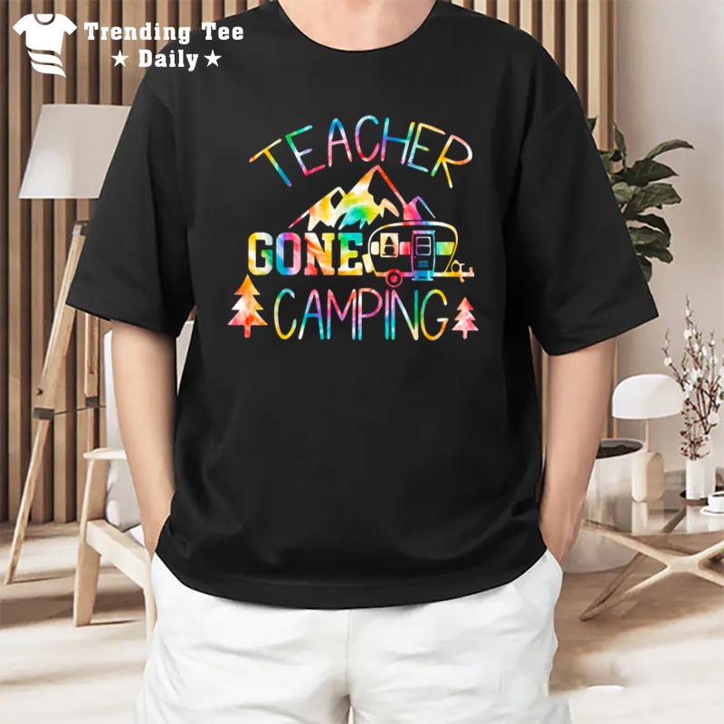 Teacher Gone Camping Life Nature Camper Crew Funny T-Shirt