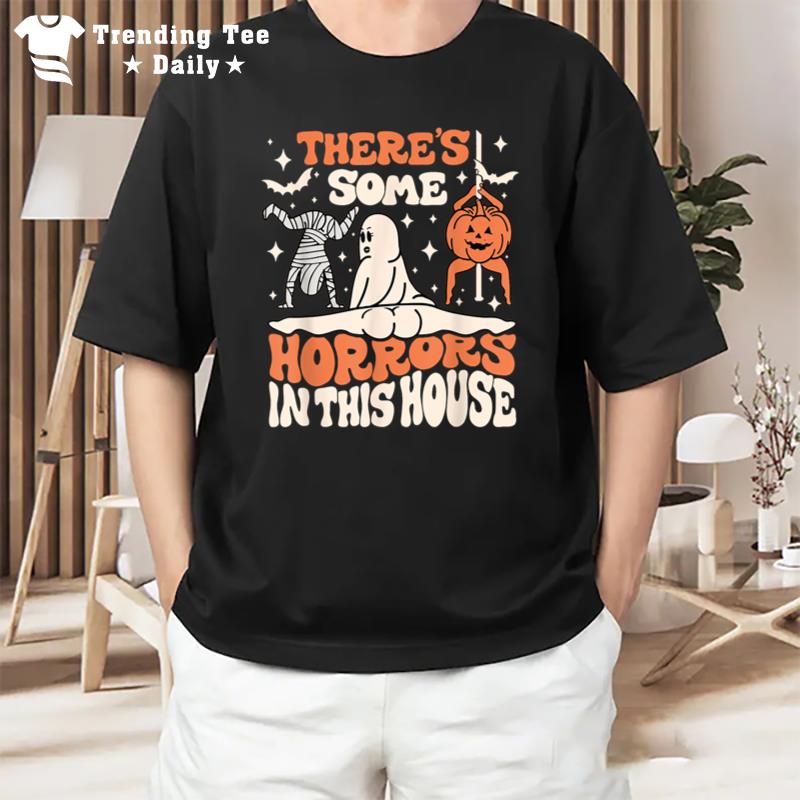 There'S Some Horrors In This House Ghost Pumpkin Halloween T-Shirt