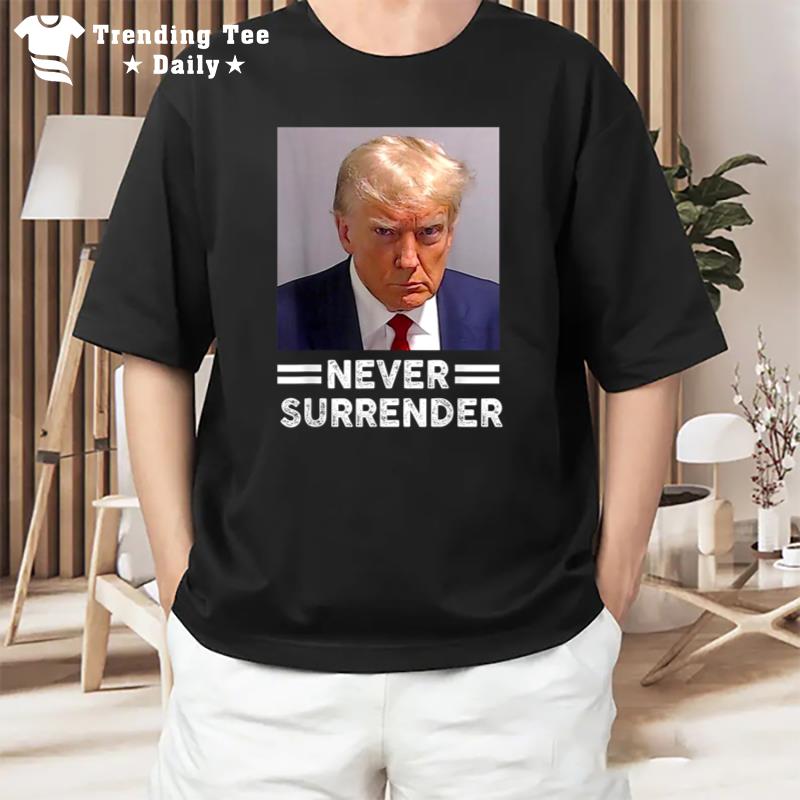 Trump Mug Shot Never Surrender Trump Vote 2024 T-Shirt