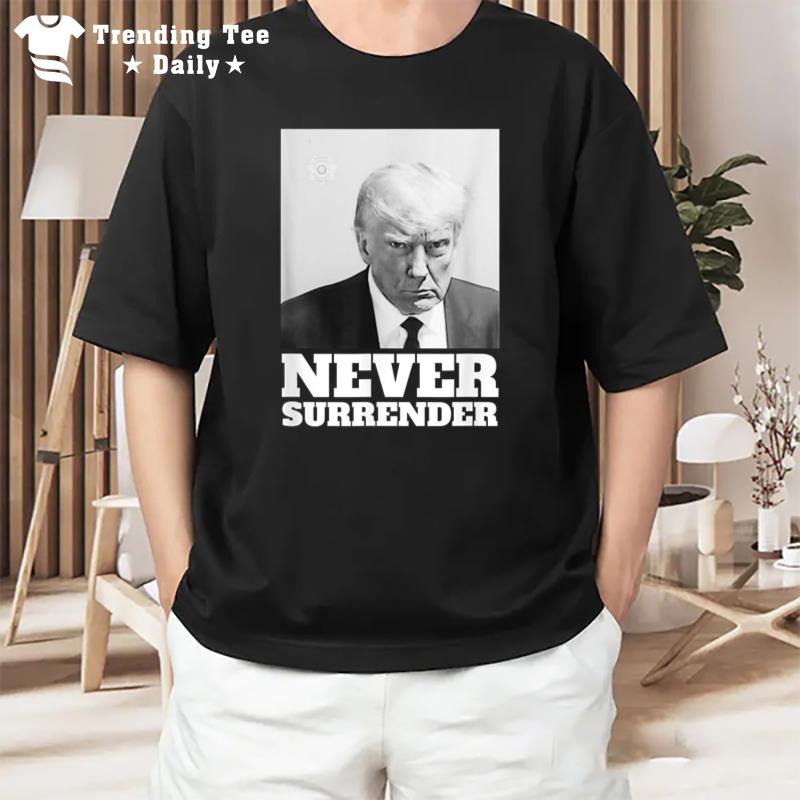 Trump Never Surrender Mug Shot T-Shirt