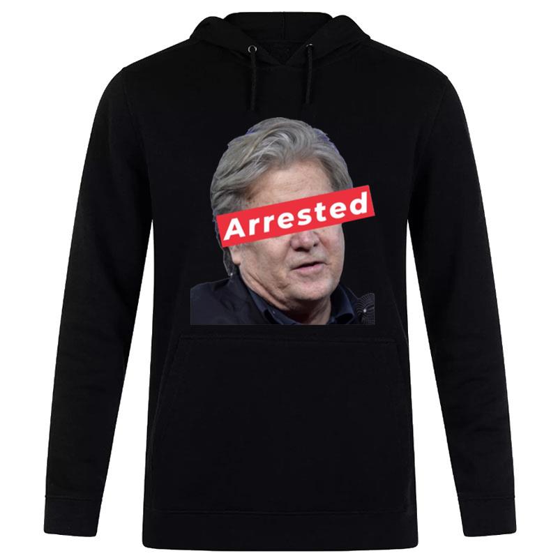 Steve Bannon Arrested T-Shirt Hoodie