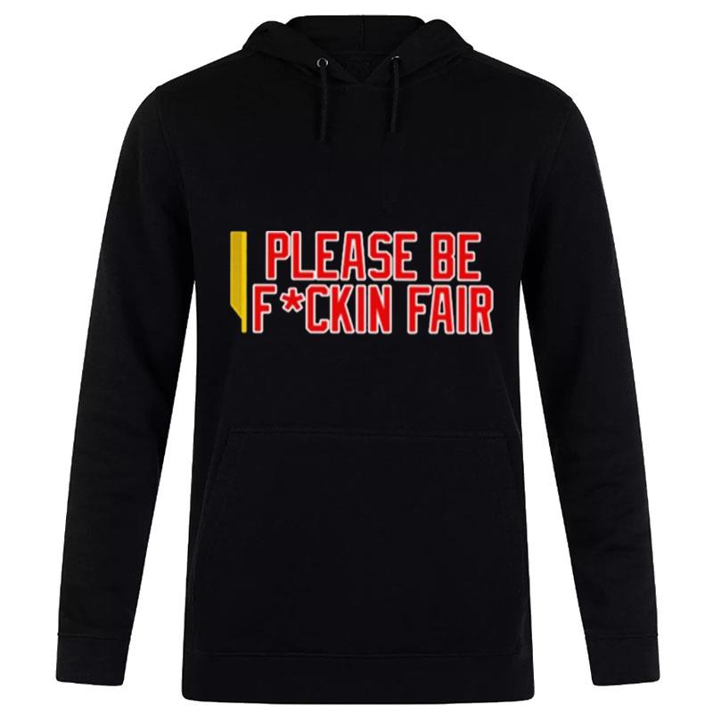 Steve Perrault Please Be Fuckin Fair T-Shirt Hoodie