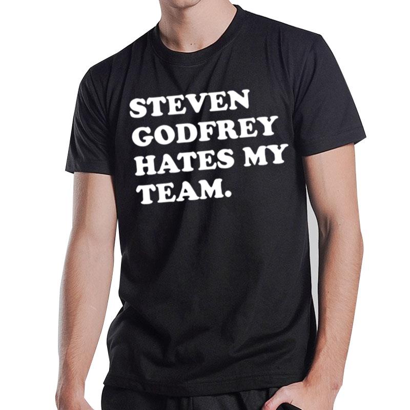 Steven Godfrey Hates My Team T-Shirt T-Shirt