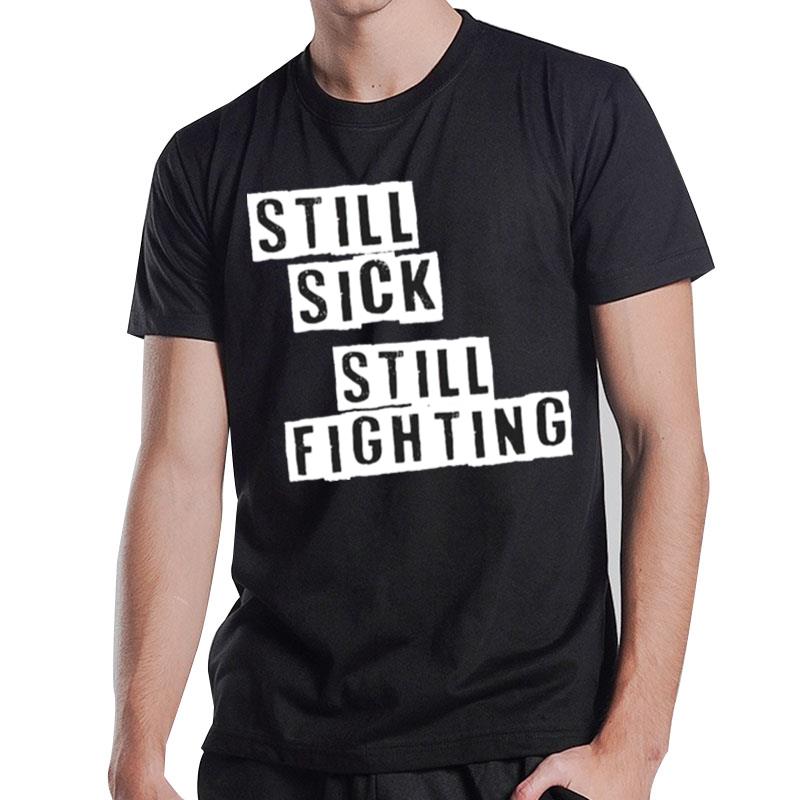 Still Sick Still Fighting T-Shirt T-Shirt