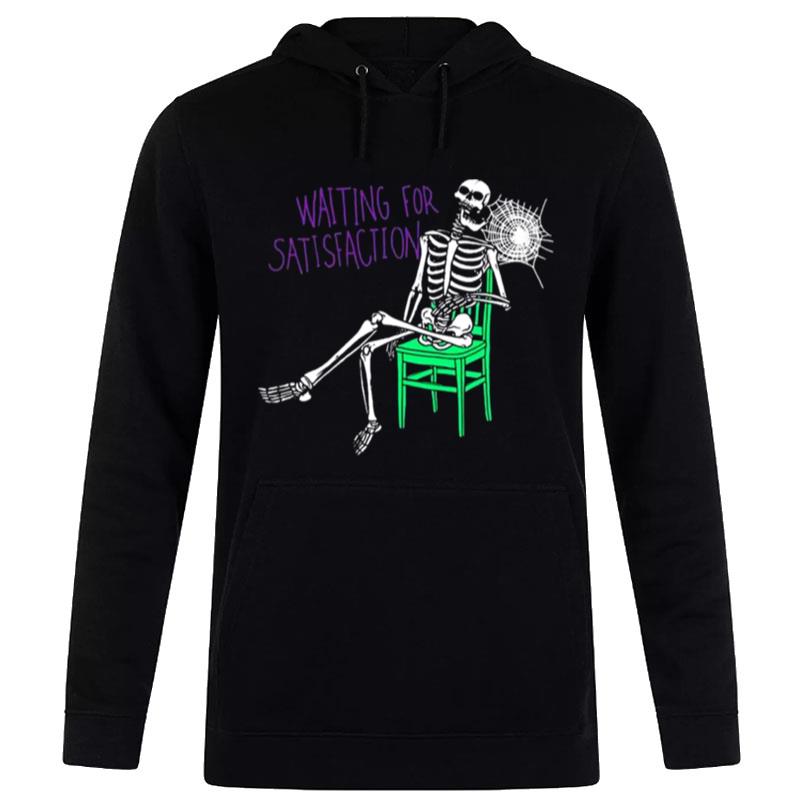 Still Waiting For Satisfaction T-Shirt Hoodie