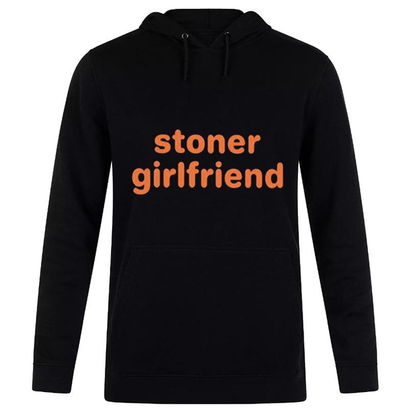 Stoner Girlfriend T-Shirt Hoodie