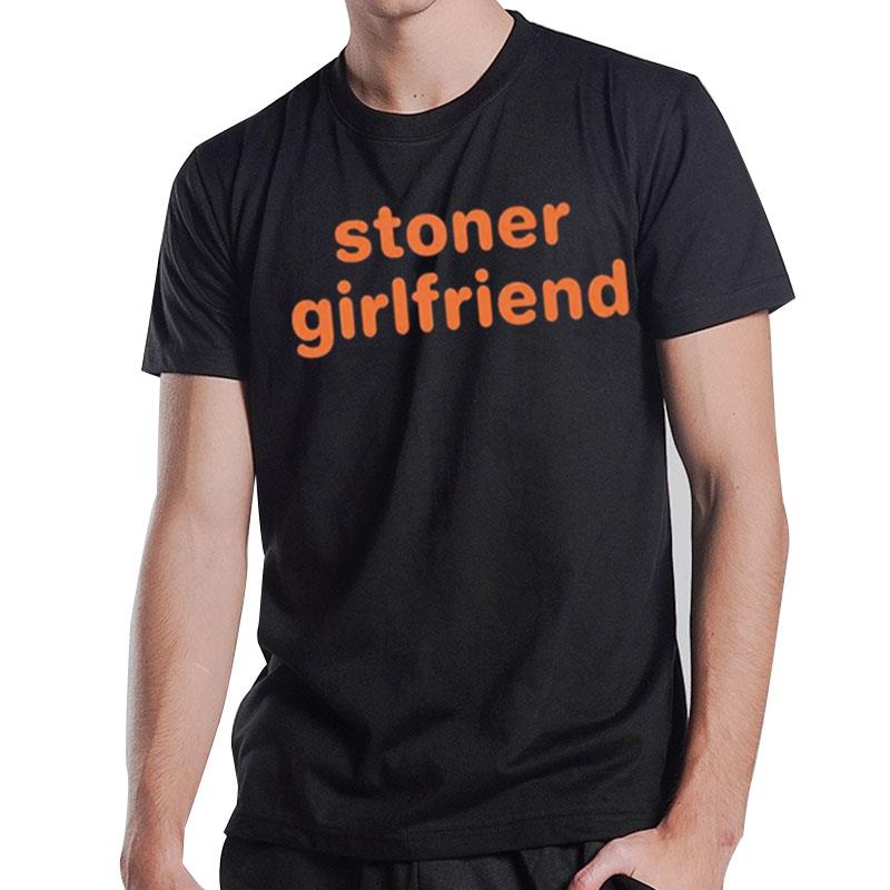 Stoner Girlfriend T-Shirt T-Shirt