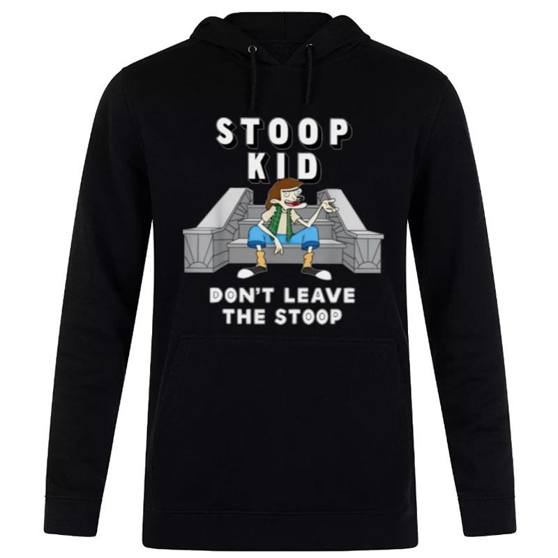 Stoop Kid Don't Leave The Stoop T-Shirt Hoodie