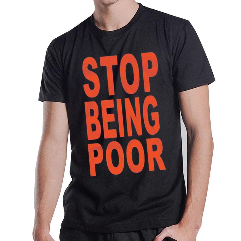 Stop Being Poor 2023 T-Shirt T-Shirt