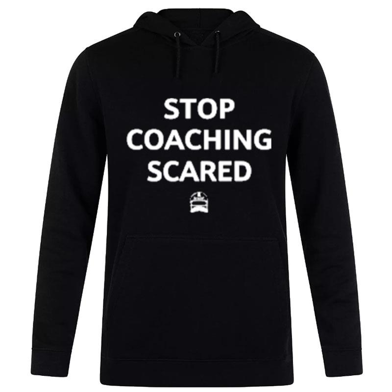 Stop Coaching Scared Icon T-Shirt Hoodie